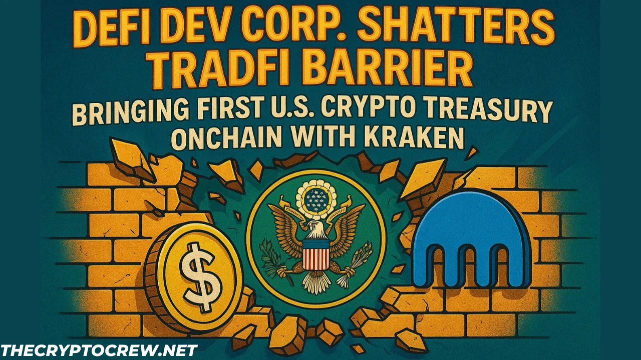 DeFi Dev Corp. Shatters TradFi Barrier, Bringing First U.S. Crypto Treasury Onchain with Kraken